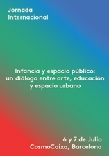JORNADA INTERNACIONAL INFÀNCIA I ESPAI PÚBLIC: un diàleg entre art, educació i espai urbà