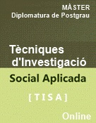 MÀSTER EN TÈCNIQUES D’INVESTIGACIÓ SOCIAL APLICADA (TISA) –ONLINE–