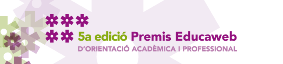 5A EDICIÓ DELS PREMIS EDUCAWEB D’ORIENTACIÓ ACADÈMICA I PROFESSIONAL