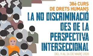38è CURS DE DRETS HUMANS: LA NO DISCRIMINACIÓ DES DE LA PERSPECTIVA INTERSECCIONAL