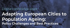 DIGITAL CONFERENCE WEEK: ADAPTING EUROPEAN CITIES TO POPULATION AGEING