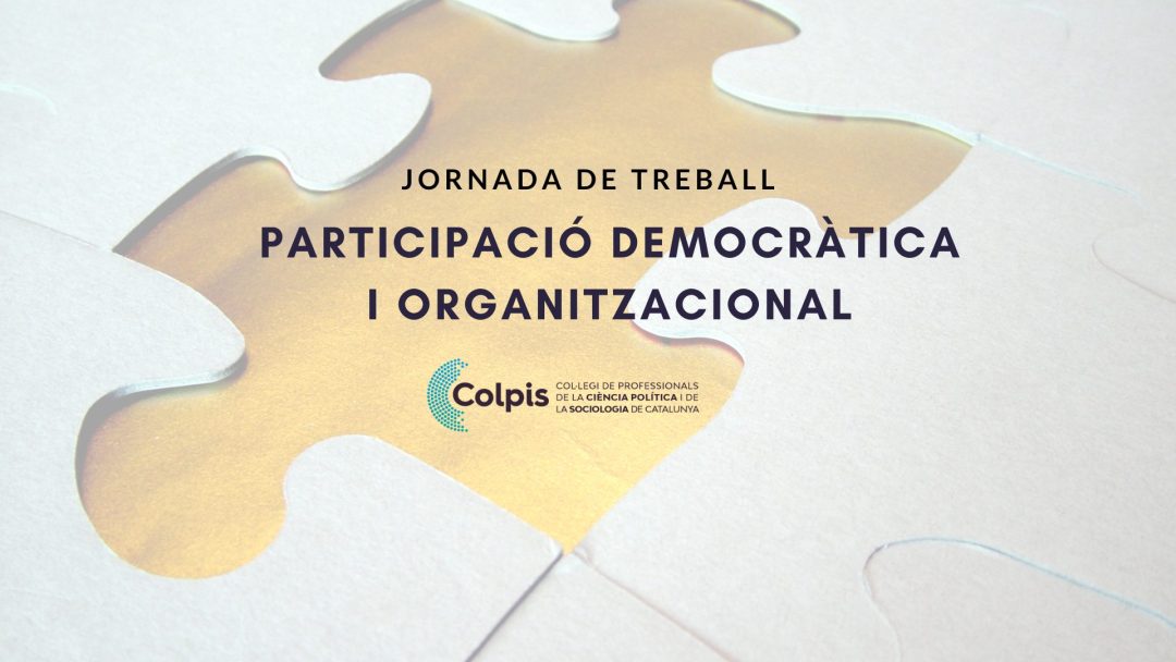 CELEBREM LA JORNADA DE TREBALL: PARTICIPACIÓ DEMOCRÀTICA I ORGANITZACIONAL