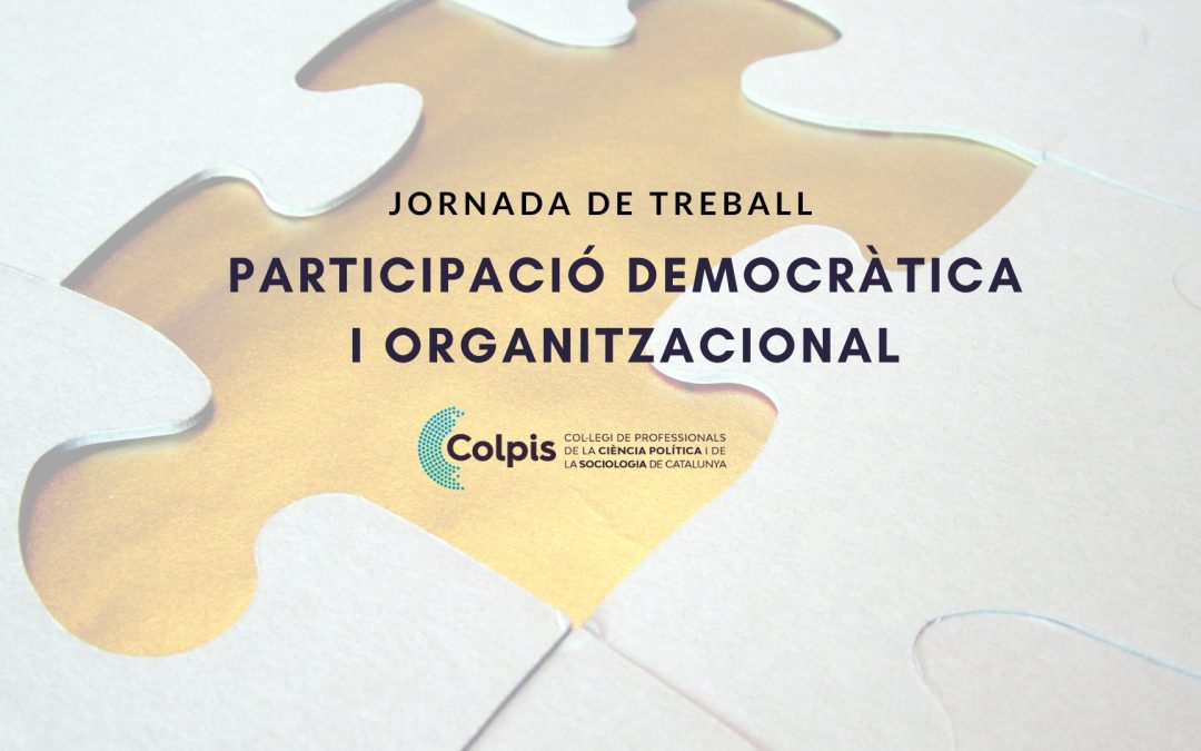CELEBREM LA JORNADA DE TREBALL: PARTICIPACIÓ DEMOCRÀTICA I ORGANITZACIONAL